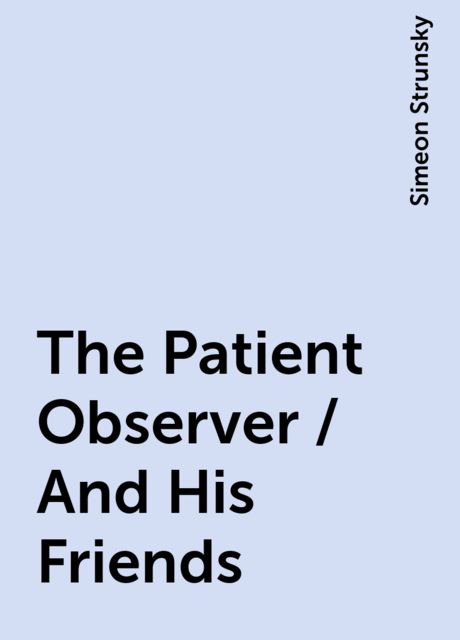 The Patient Observer / And His Friends