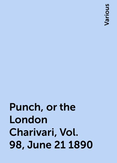 Punch, or the London Charivari, Vol. 98, June 21 1890