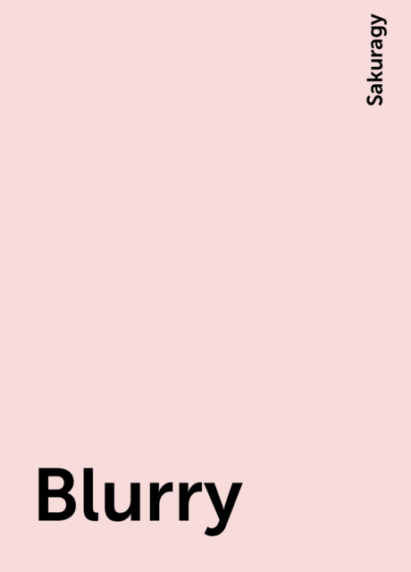 Blurry, Sakuragy