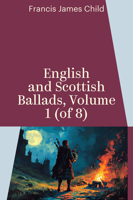 English and Scottish Ballads, Volume 1 (of 8)