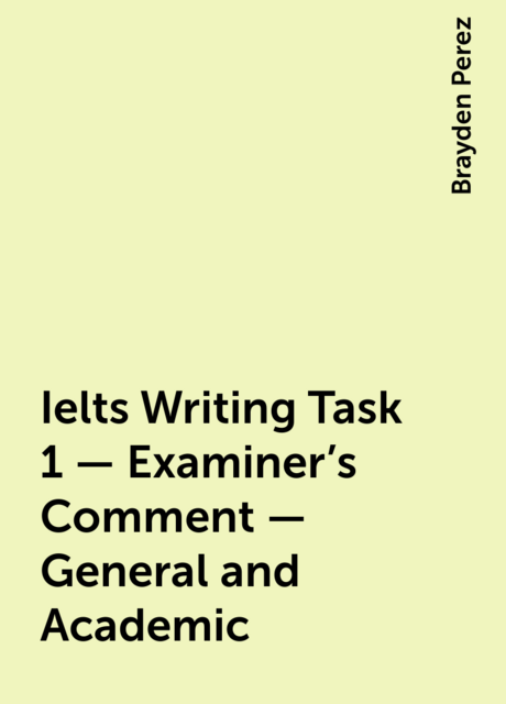 Ielts Writing Task 1 – Examiner’s Comment – General and Academic