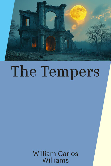 The Tempers, William Carlos Williams