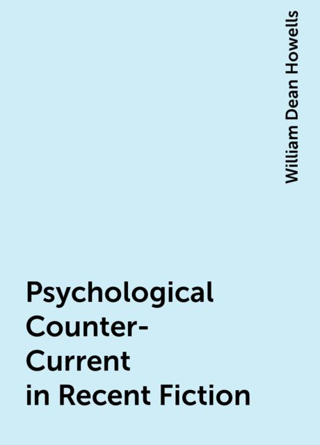 A Psychological Counter-Current in Recent Fiction