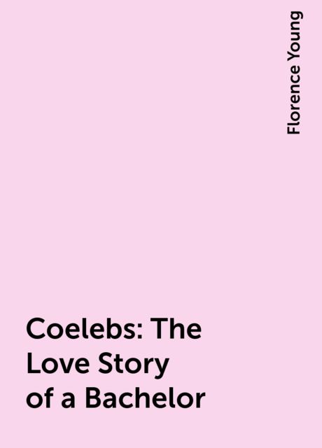 Coelebs: The Love Story of a Bachelor