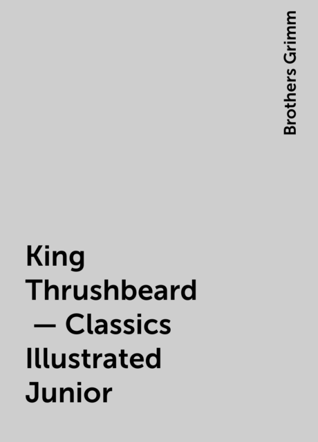 King Thrushbeard 
 - Classics Illustrated Junior