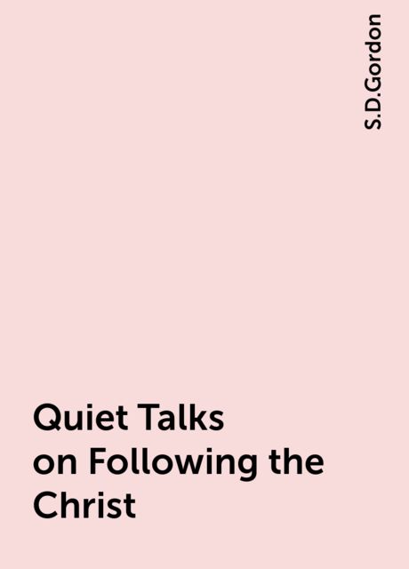 Quiet Talks on Following the Christ