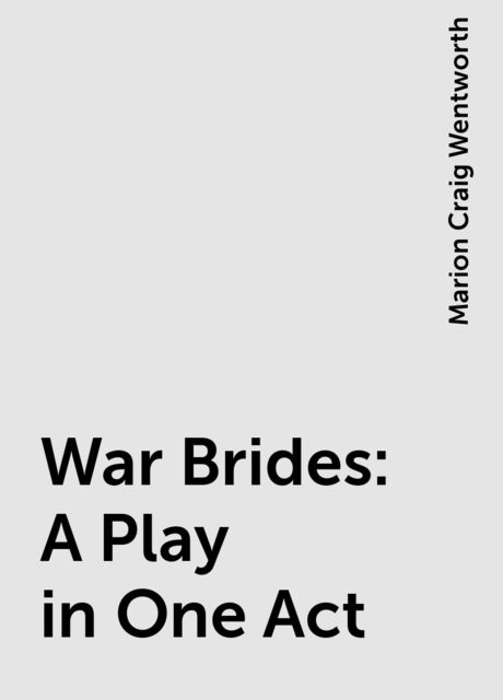 War Brides: A Play in One Act