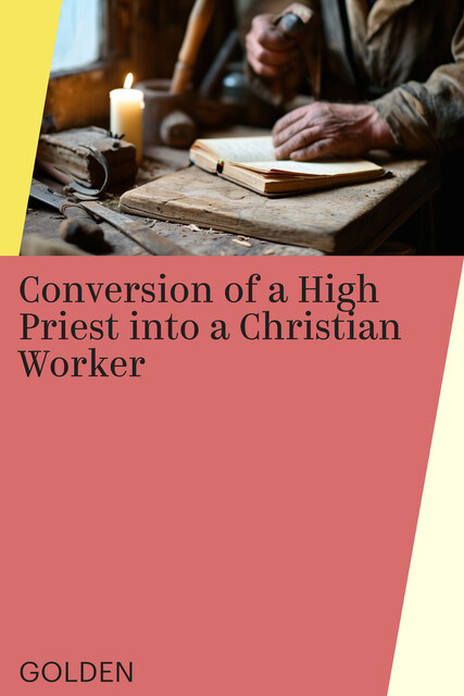 Conversion of a High Priest into a Christian Worker