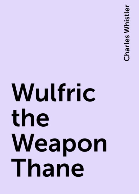 Wulfric the Weapon Thane