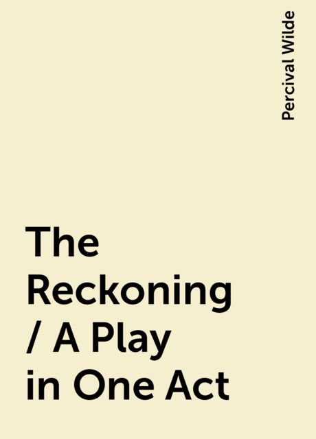 The Reckoning / A Play in One Act