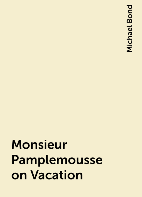 Monsieur Pamplemousse on Vacation