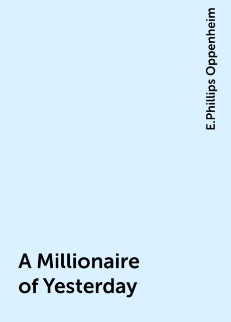 A Millionaire of Yesterday
