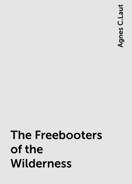The Freebooters of the Wilderness