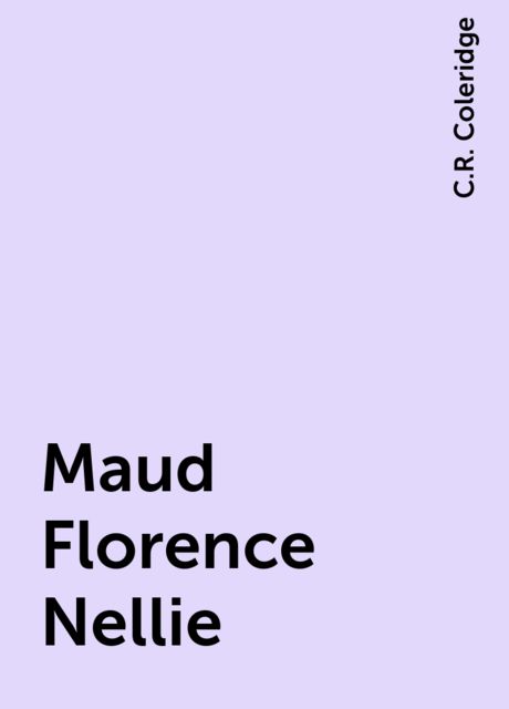 Maud Florence Nellie; or, Don't care