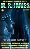 The Anthology of Ghost Stories of M. R. James (tales of horror and mystery). Illustrated