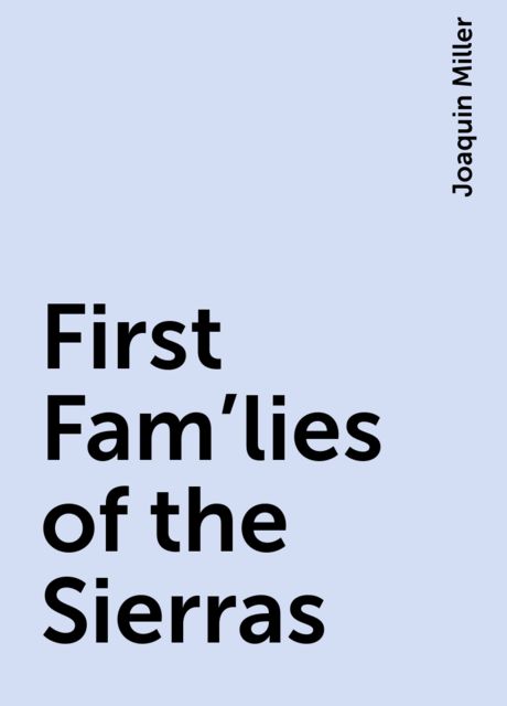 First Fam'lies of the Sierras