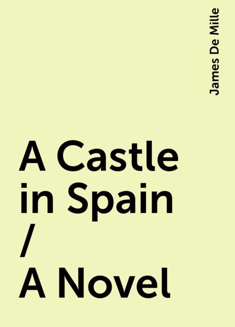 A Castle in Spain / A Novel