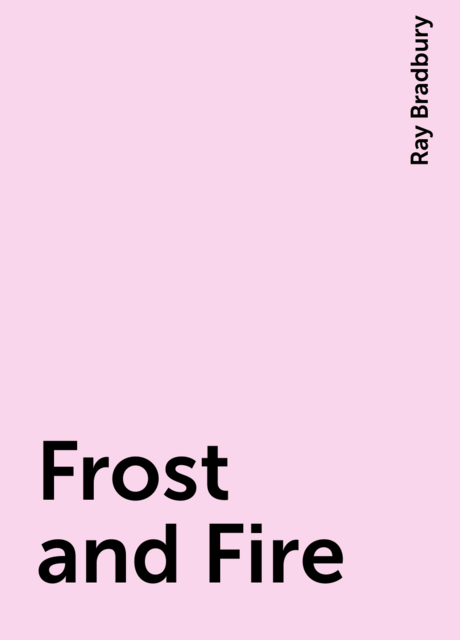 Frost and Fire