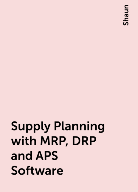 Supply Planning with MRP, DRP and APS Software