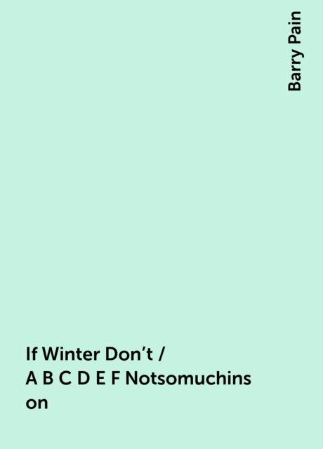 If Winter Don't / A B C D E F Notsomuchinson
