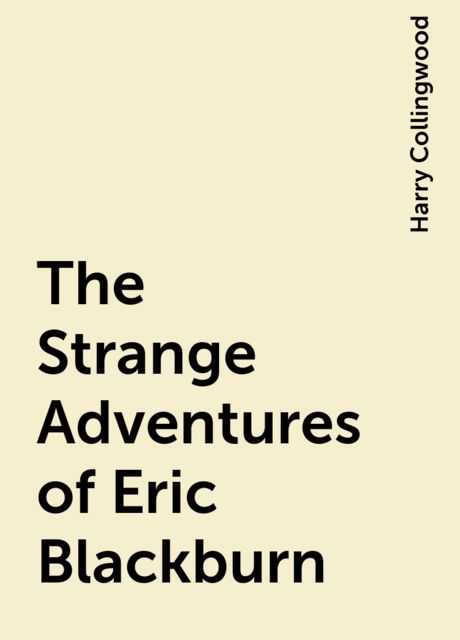 The Strange Adventures of Eric Blackburn