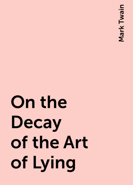 On the Decay of the Art of Lying