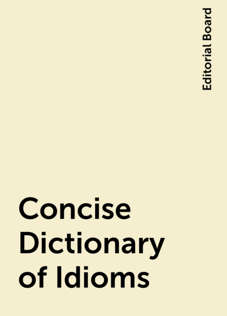 Concise Dictionary of Idioms