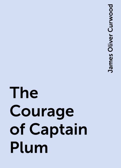 The Courage of Captain Plum