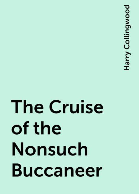 The Cruise of the Nonsuch Buccaneer
