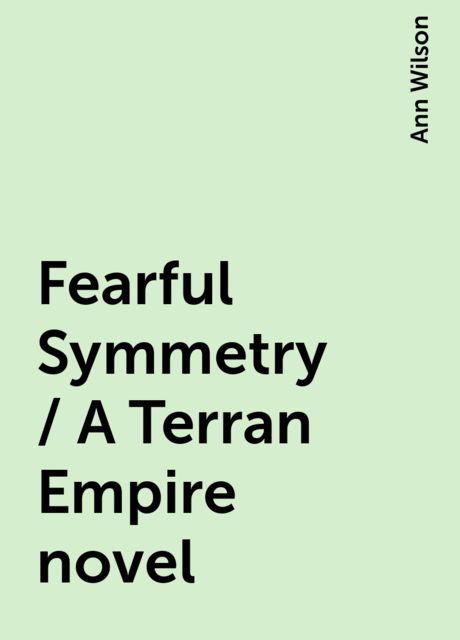 Fearful Symmetry / A Terran Empire novel