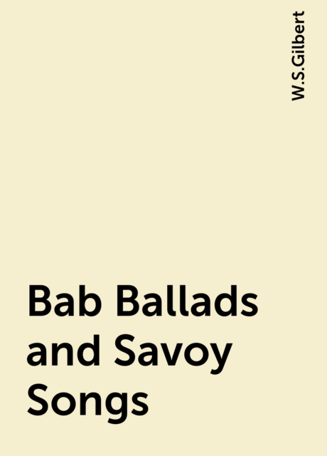 Bab Ballads and Savoy Songs