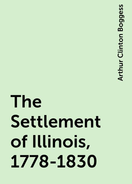 The Settlement of Illinois, 1778-1830