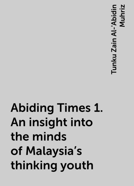 Abiding Times 1. An insight into the minds of Malaysia's thinking youth