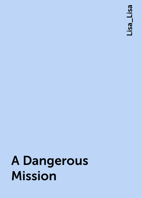 A Dangerous Mission