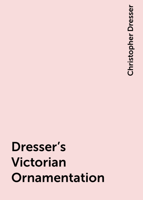 Dresser's Victorian Ornamentation