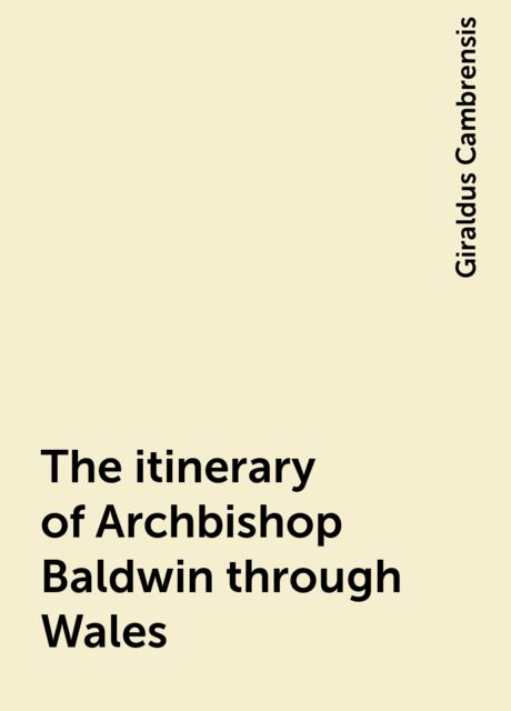 The Itinerary of Archbishop Baldwin through Wales
