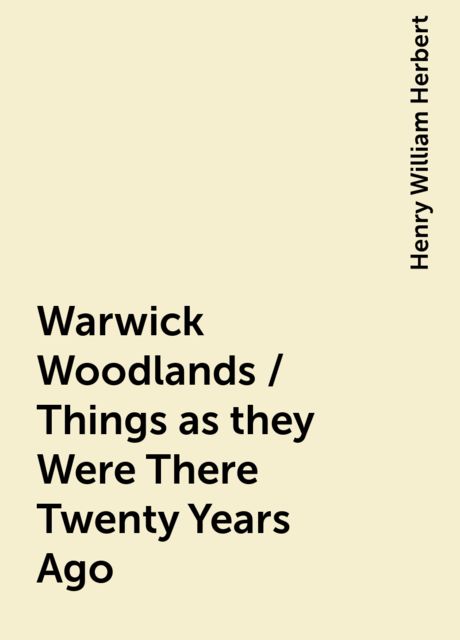 Warwick Woodlands / Things as they Were There Twenty Years Ago