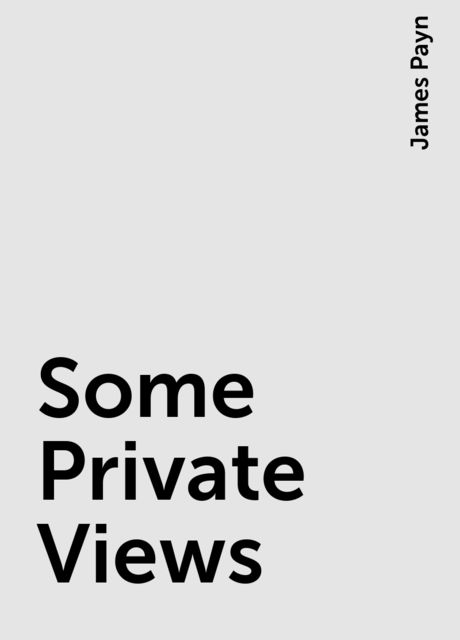 Some Private Views