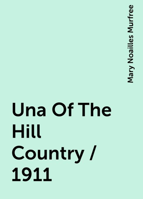 Una Of The Hill Country / 1911