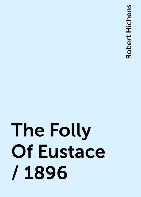 The Folly Of Eustace / 1896