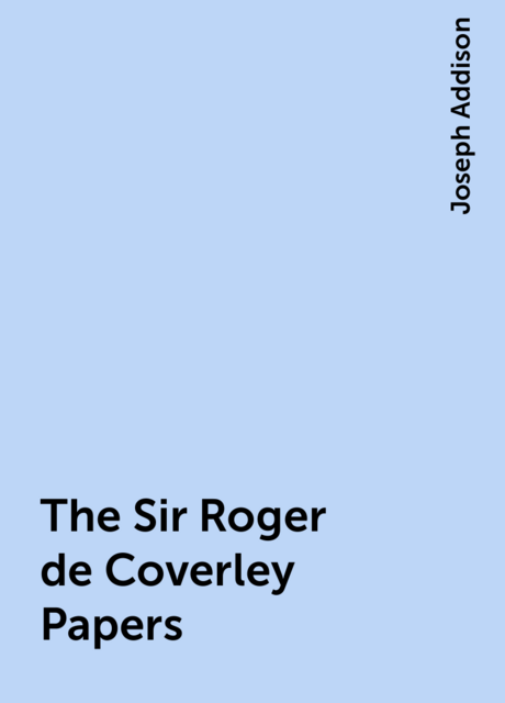 The Sir Roger de Coverley Papers