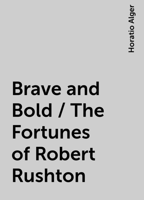 Brave and Bold / The Fortunes of Robert Rushton