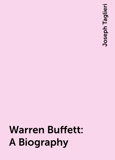 Warren Buffett: A Biography