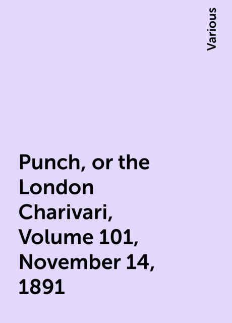 Punch, or the London Charivari, Volume 101, November 14, 1891