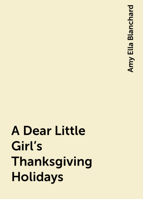 A Dear Little Girl's Thanksgiving Holidays