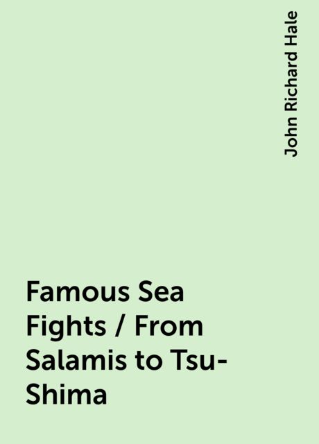 Famous Sea Fights / From Salamis to Tsu-Shima