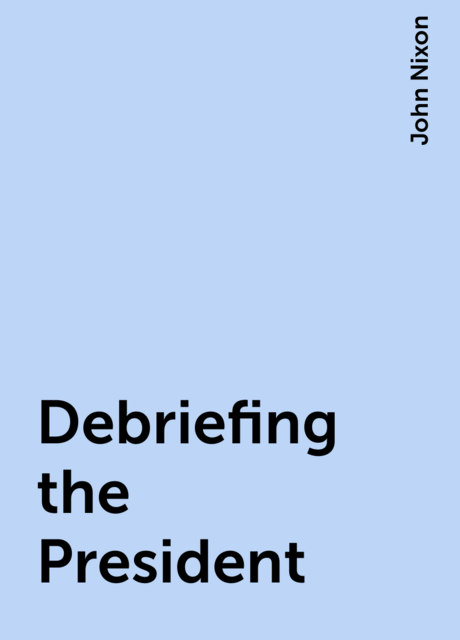 Debriefing the President