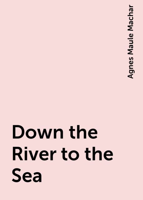 Down the River to the Sea