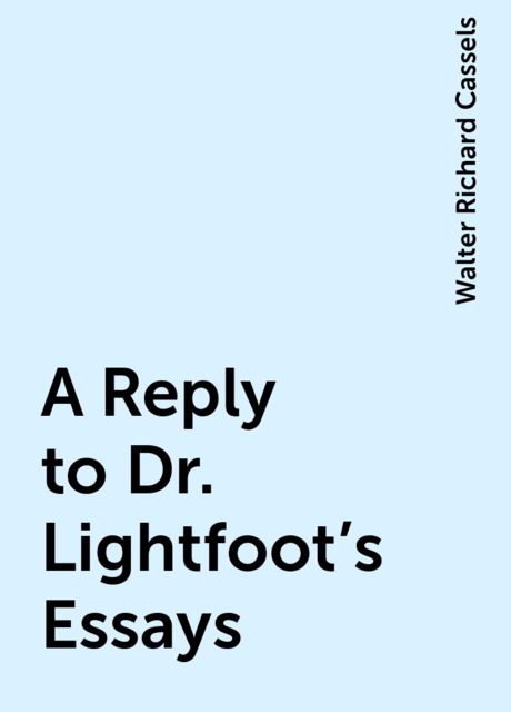 A Reply to Dr. Lightfoot's Essays
