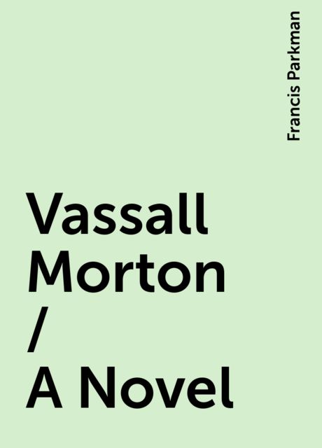 Vassall Morton / A Novel